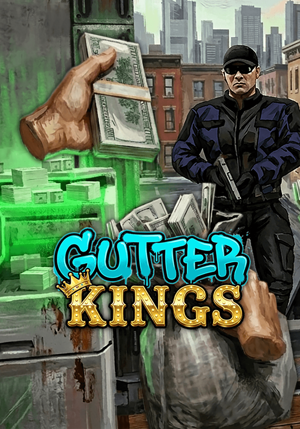 Portrait key art with the Gutter Kings logo: cash-filled hands and an armed officer under the city skyline